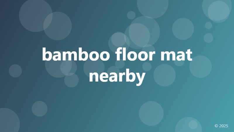 bamboo floor mat nearby