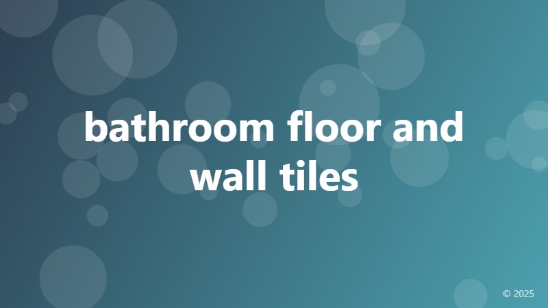 bathroom floor and wall tiles