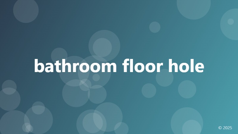 bathroom floor hole