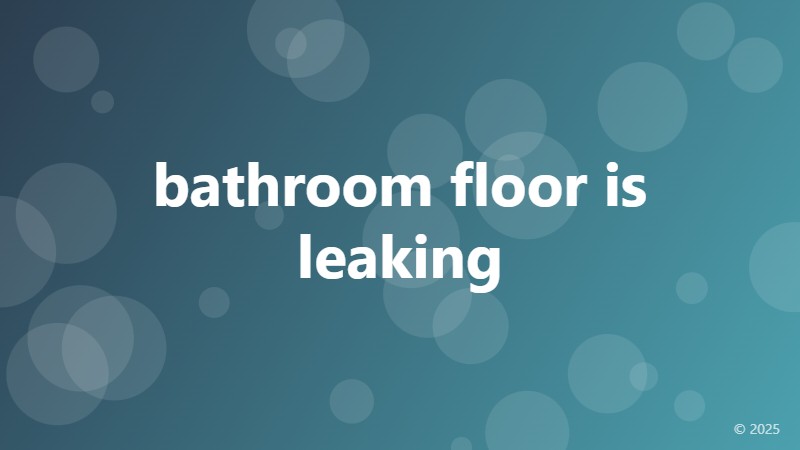 bathroom floor is leaking